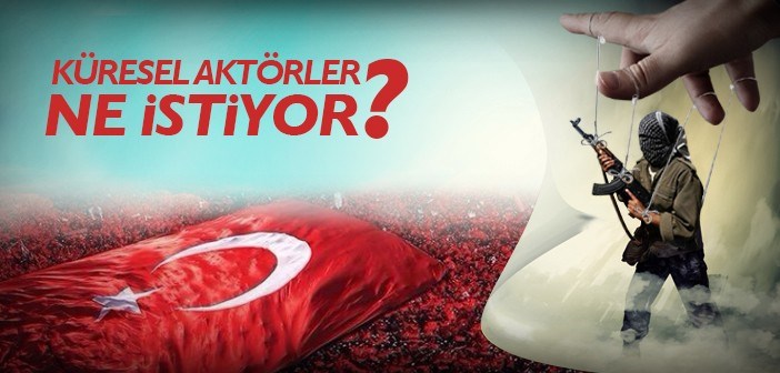 Küresel Aktörler ve İşbirlikçileri Ne İstiyor?
